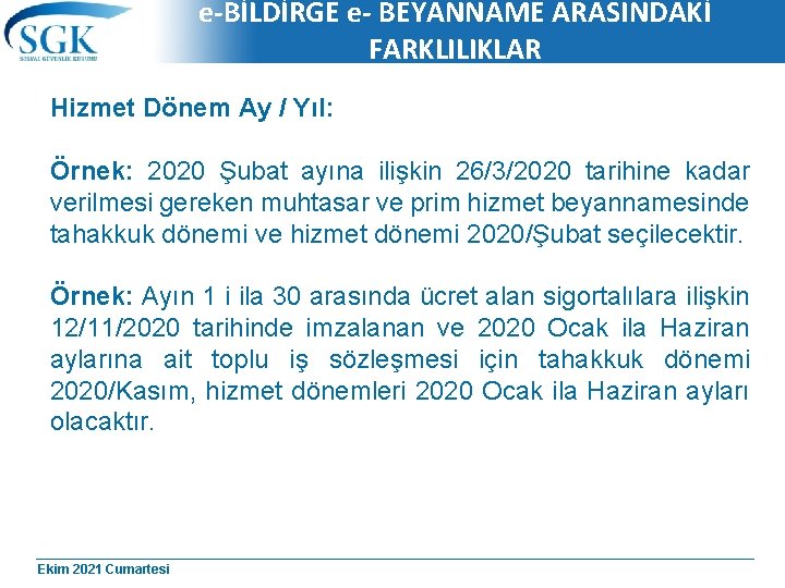 e-BİLDİRGE e- BEYANNAME ARASINDAKİ FARKLILIKLAR Hizmet Dönem Ay / Yıl: Örnek: 2020 Şubat ayına