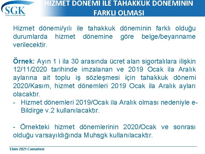 HİZMET DÖNEMİ İLE TAHAKKUK DÖNEMİNİN FARKLI OLMASI Hizmet dönemi/yılı ile tahakkuk döneminin farklı olduğu