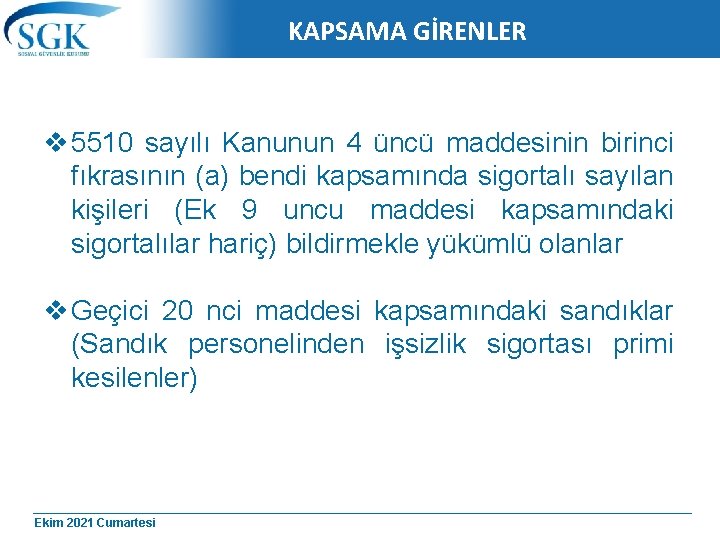 KAPSAMA GİRENLER v 5510 sayılı Kanunun 4 üncü maddesinin birinci fıkrasının (a) bendi kapsamında