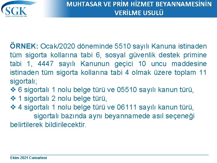 MUHTASAR VE PRİM HİZMET BEYANNAMESİNİN VERİLME USULÜ ÖRNEK: Ocak/2020 döneminde 5510 sayılı Kanuna istinaden