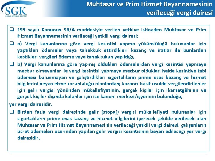 Muhtasar ve Prim Hizmet Beyannamesinin verileceği vergi dairesi q 193 sayılı Kanunun 98/A maddesiyle