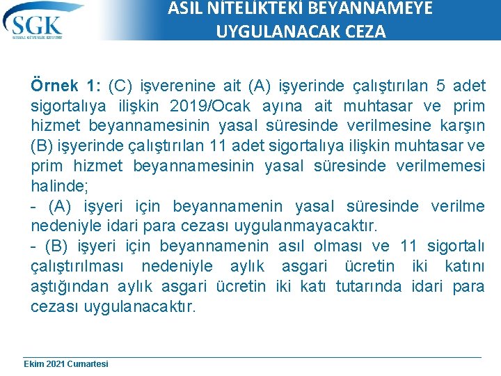 ASIL NİTELİKTEKİ BEYANNAMEYE UYGULANACAK CEZA Örnek 1: (C) işverenine ait (A) işyerinde çalıştırılan 5