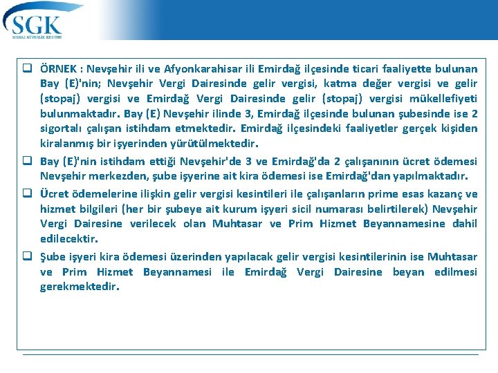 q ÖRNEK : Nevşehir ili ve Afyonkarahisar ili Emirdağ ilçesinde ticari faaliyette bulunan Bay