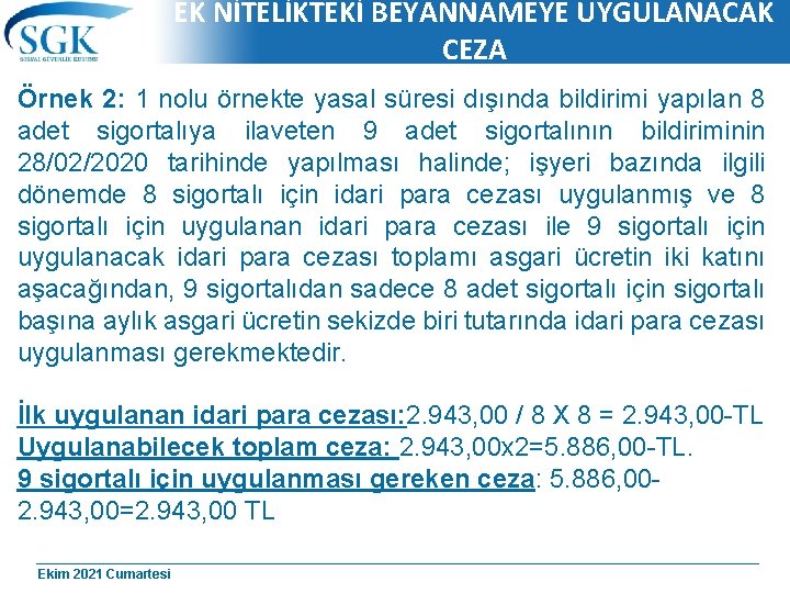 EK NİTELİKTEKİ BEYANNAMEYE UYGULANACAK CEZA Örnek 2: 1 nolu örnekte yasal süresi dışında bildirimi