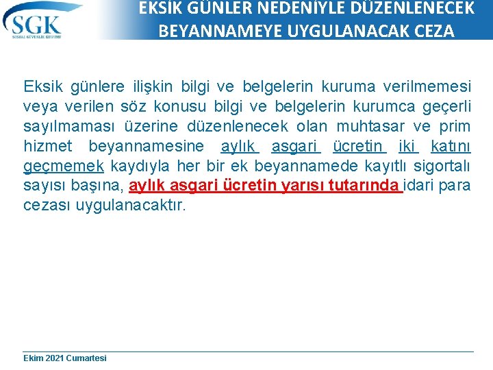 EKSİK GÜNLER NEDENİYLE DÜZENLENECEK BEYANNAMEYE UYGULANACAK CEZA Eksik günlere ilişkin bilgi ve belgelerin kuruma