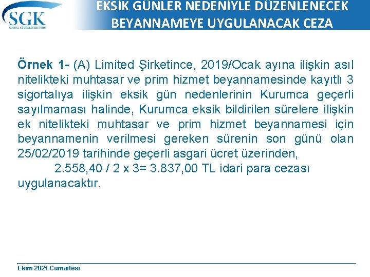 EKSİK GÜNLER NEDENİYLE DÜZENLENECEK BEYANNAMEYE UYGULANACAK CEZA Örnek 1 - (A) Limited Şirketince, 2019/Ocak