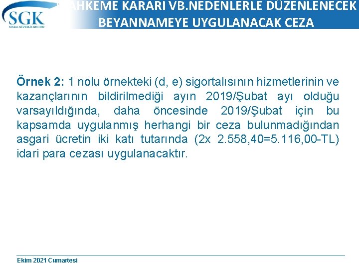 MAHKEME KARARI VB. NEDENLERLE DÜZENLENECEK BEYANNAMEYE UYGULANACAK CEZA Örnek 2: 1 nolu örnekteki (d,