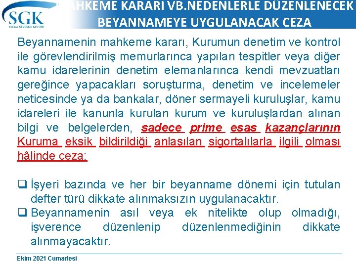 MAHKEME KARARI VB. NEDENLERLE DÜZENLENECEK BEYANNAMEYE UYGULANACAK CEZA Beyannamenin mahkeme kararı, Kurumun denetim ve