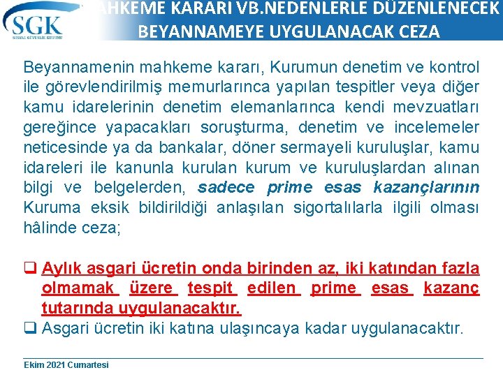 MAHKEME KARARI VB. NEDENLERLE DÜZENLENECEK BEYANNAMEYE UYGULANACAK CEZA Beyannamenin mahkeme kararı, Kurumun denetim ve