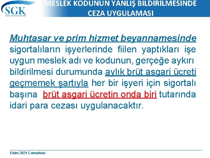 MESLEK KODUNUN YANLIŞ BİLDİRİLMESİNDE CEZA UYGULAMASI Muhtasar ve prim hizmet beyannamesinde sigortalıların işyerlerinde fiilen