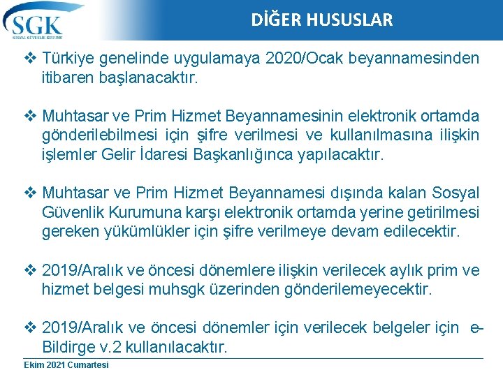 DİĞER HUSUSLAR v Türkiye genelinde uygulamaya 2020/Ocak beyannamesinden itibaren başlanacaktır. v Muhtasar ve Prim