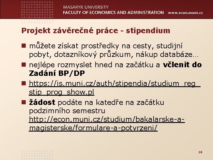 www. econ. muni. cz Projekt závěrečné práce - stipendium n můžete získat prostředky na