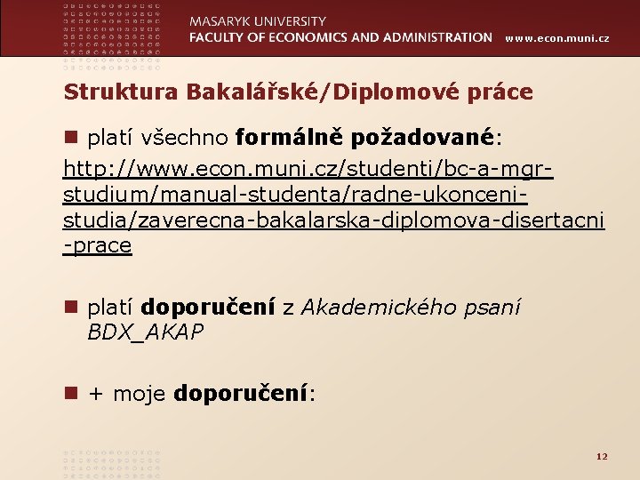 www. econ. muni. cz Struktura Bakalářské/Diplomové práce n platí všechno formálně požadované: http: //www.