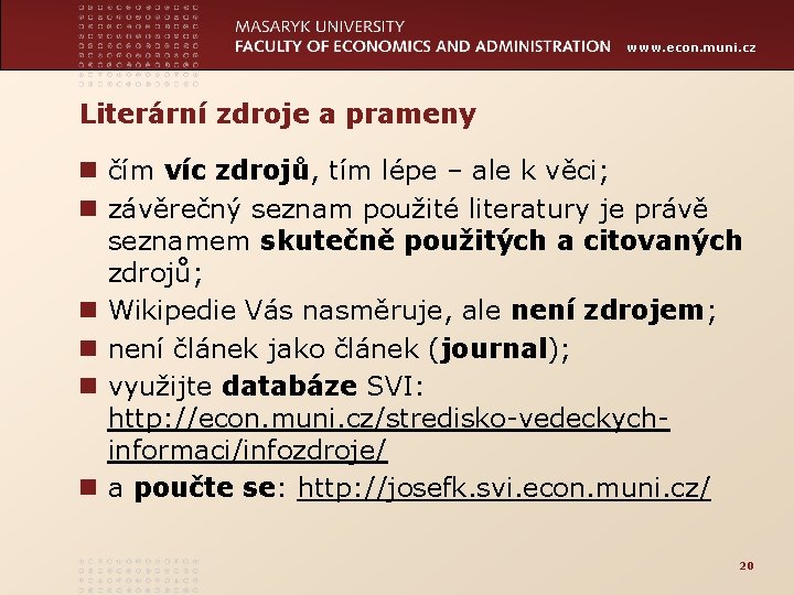 www. econ. muni. cz Literární zdroje a prameny n čím víc zdrojů, tím lépe