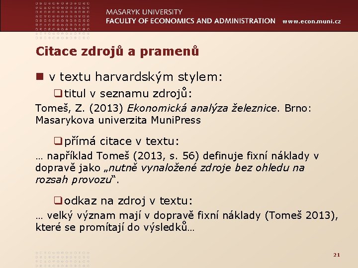 www. econ. muni. cz Citace zdrojů a pramenů n v textu harvardským stylem: q
