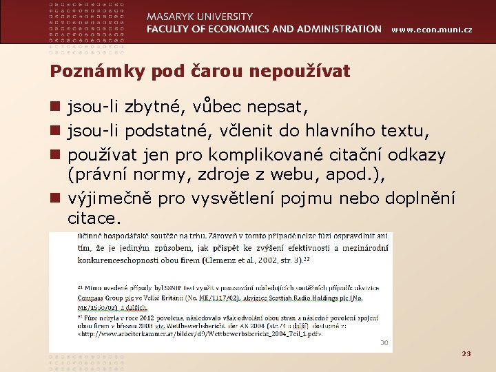 www. econ. muni. cz Poznámky pod čarou nepoužívat n jsou-li zbytné, vůbec nepsat, n