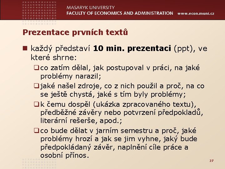 www. econ. muni. cz Prezentace prvních textů n každý představí 10 min. prezentaci (ppt),