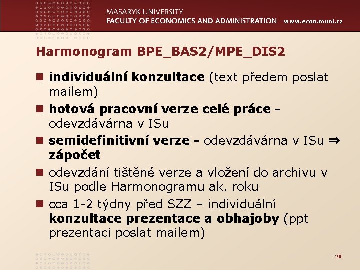 www. econ. muni. cz Harmonogram BPE_BAS 2/MPE_DIS 2 n individuální konzultace (text předem poslat