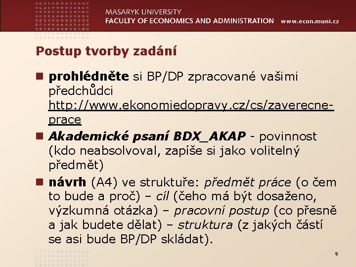 www. econ. muni. cz Postup tvorby zadání n prohlédněte si BP/DP zpracované vašimi předchůdci