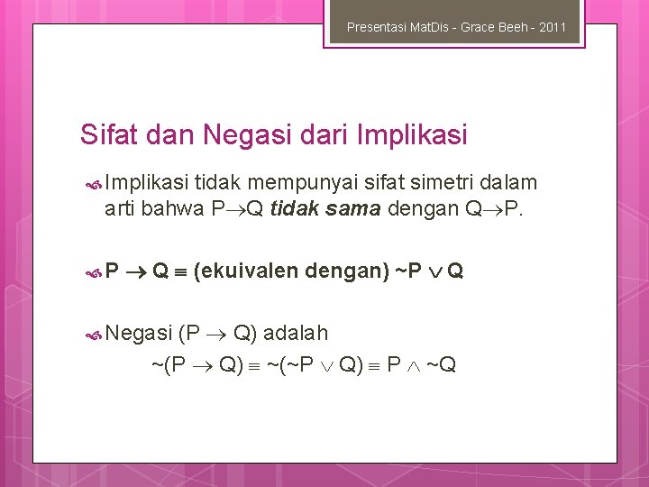 Presentasi Mat. Dis - Grace Beeh - 2011 Sifat dan Negasi dari Implikasi tidak