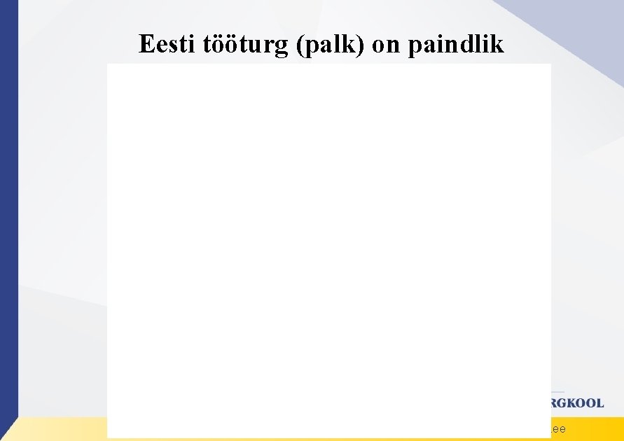 Eesti tööturg (palk) on paindlik www. mk. ee 