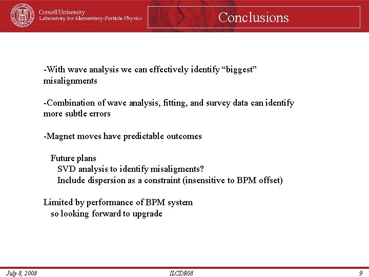 Conclusions -With wave analysis we can effectively identify “biggest” misalignments -Combination of wave analysis,