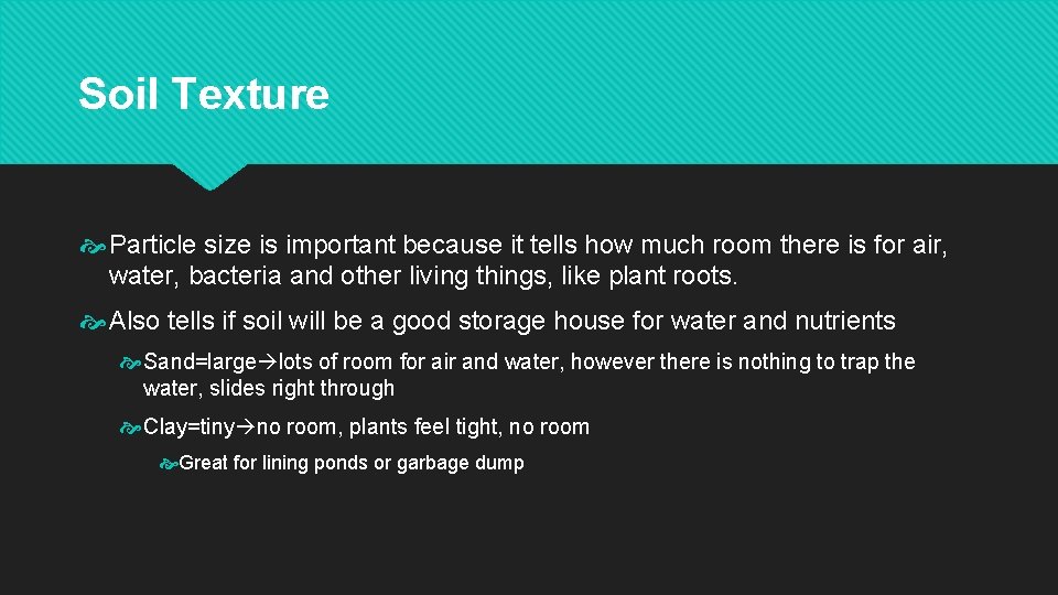 Soil Texture Particle size is important because it tells how much room there is