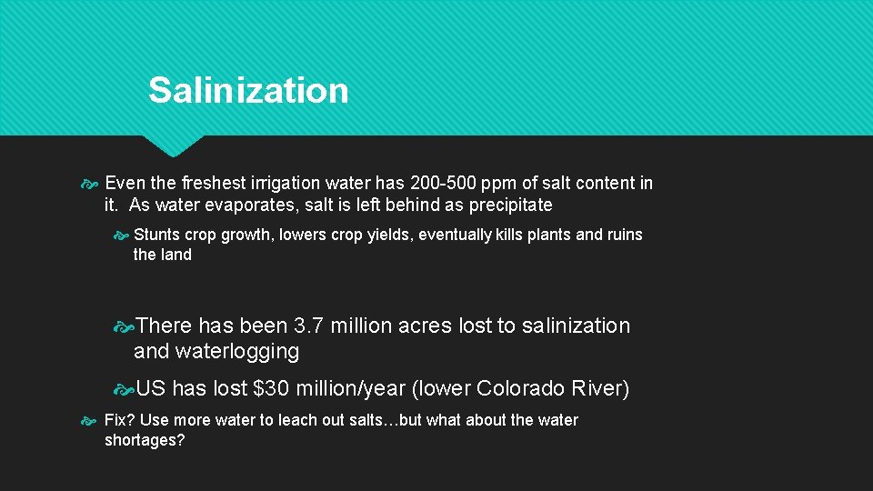 Salinization Even the freshest irrigation water has 200 -500 ppm of salt content in