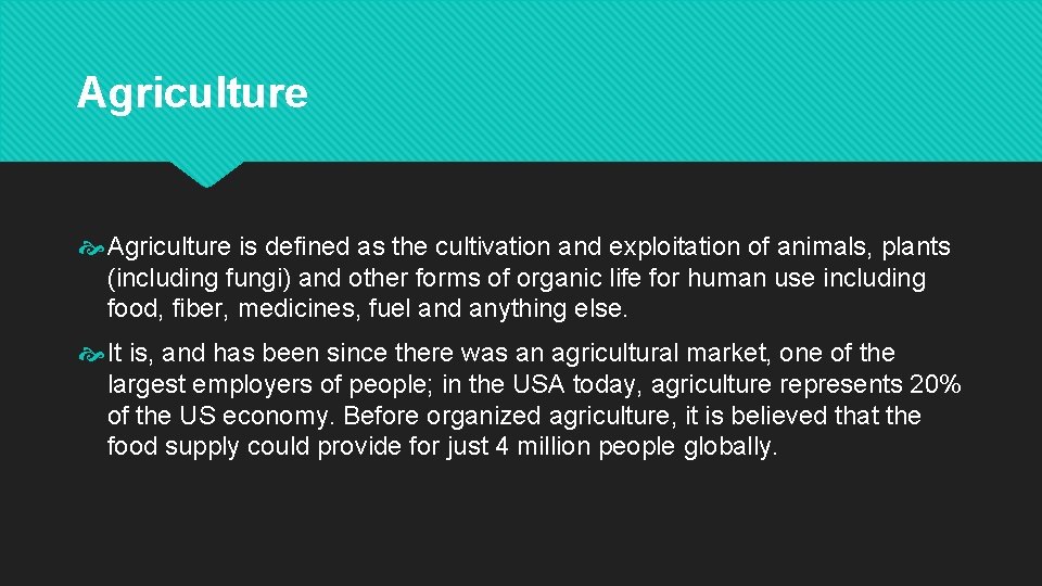 Agriculture is defined as the cultivation and exploitation of animals, plants (including fungi) and