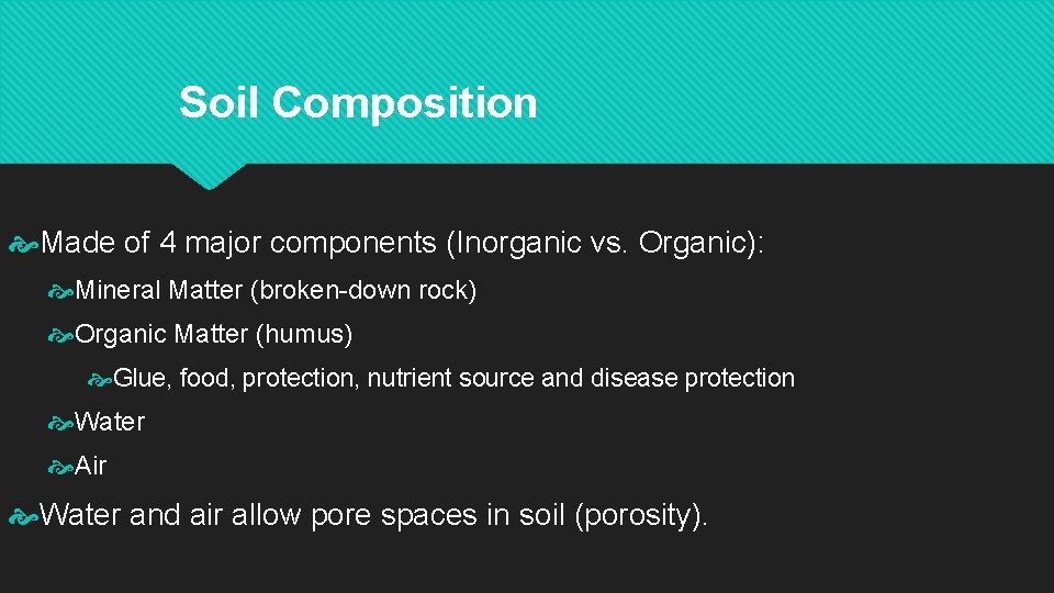 Soil Composition Made of 4 major components (Inorganic vs. Organic): Mineral Matter (broken-down rock)