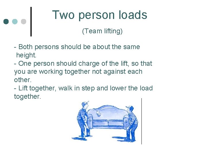 Two person loads (Team lifting) - Both persons should be about the same height.