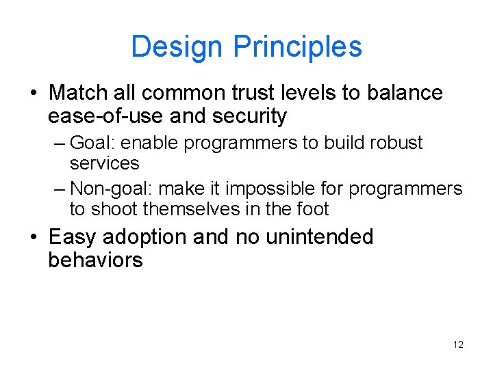 Design Principles • Match all common trust levels to balance ease-of-use and security –