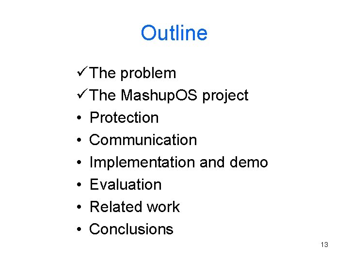Outline ü The problem ü The Mashup. OS project • Protection • Communication •
