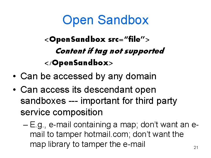 Open Sandbox <Open. Sandbox src=“file”> Content if tag not supported </Open. Sandbox> • Can