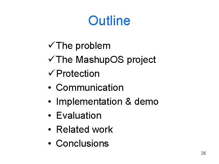 Outline ü The problem ü The Mashup. OS project ü Protection • Communication •