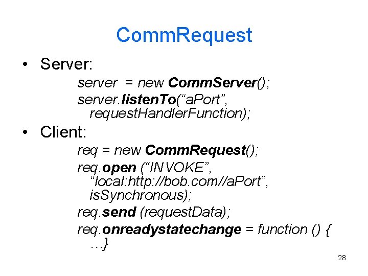 Comm. Request • Server: server = new Comm. Server(); server. listen. To(“a. Port”, request.