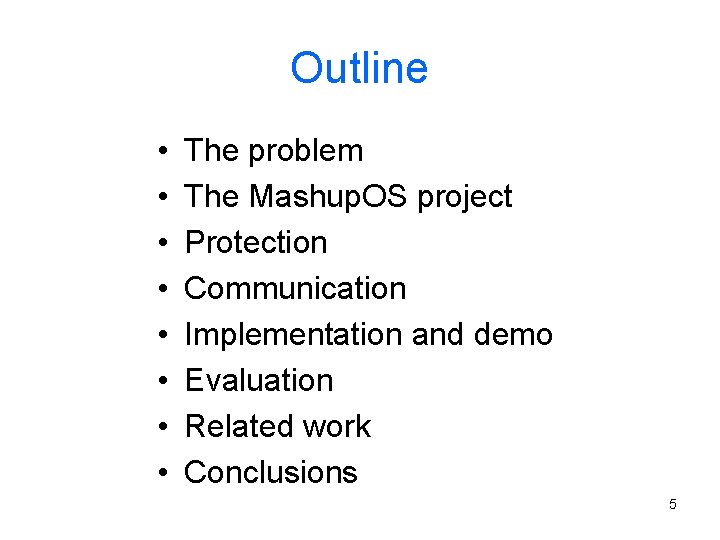 Outline • • The problem The Mashup. OS project Protection Communication Implementation and demo