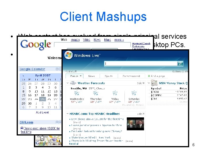 Client Mashups • Web content has evolved from single-principal services to multi-principal services, rivaling