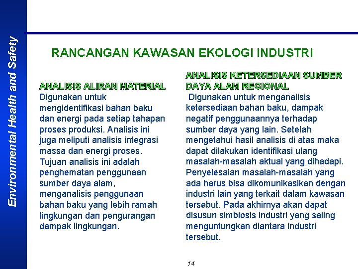 Environmental Health and Safety RANCANGAN KAWASAN EKOLOGI INDUSTRI ANALISIS ALIRAN MATERIAL Digunakan untuk mengidentifikasi