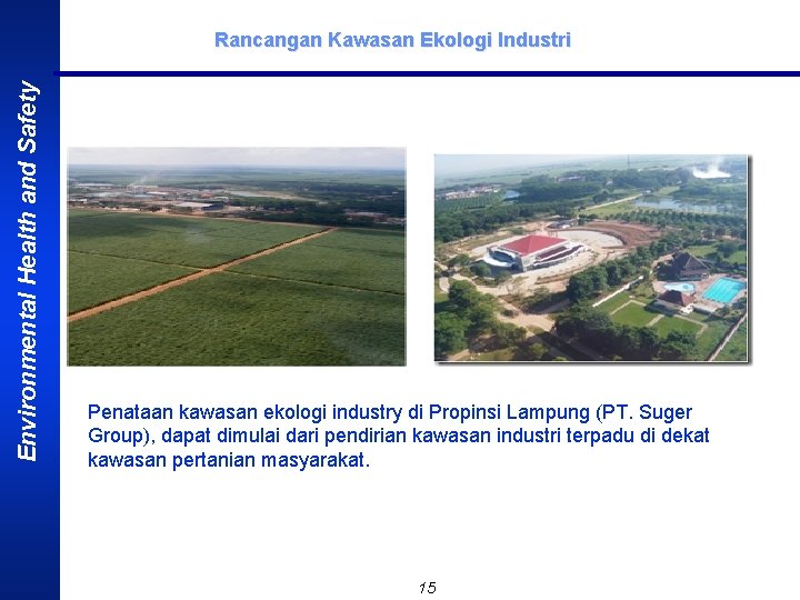 Environmental Health and Safety Rancangan Kawasan Ekologi Industri Penataan kawasan ekologi industry di Propinsi