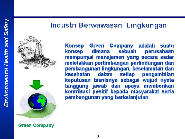 Environmental Health and Safety Industri Berwawasan Lingkungan Konsep Green Company adalah suatu konsep dimana