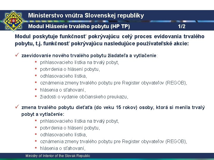 Ministerstvo vnútra Slovenskej republiky Modul Hlásenie trvalého pobytu (HP TP) 1/2 Modul poskytuje funkčnosť