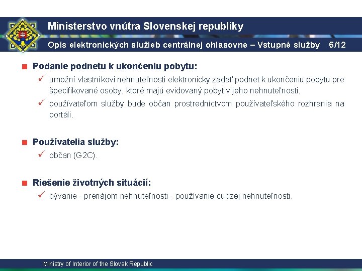 Ministerstvo vnútra Slovenskej republiky Opis elektronických služieb centrálnej ohlasovne – Vstupné služby 6/12 ■