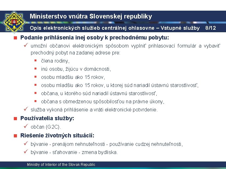 Ministerstvo vnútra Slovenskej republiky Opis elektronických služieb centrálnej ohlasovne – Vstupné služby 8/12 ■