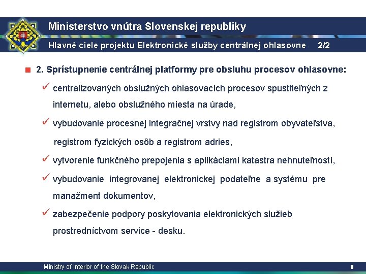 Ministerstvo vnútra Slovenskej republiky Hlavné ciele projektu Elektronické služby centrálnej ohlasovne 2/2 ■ 2.