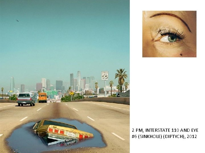2 PM, INTERSTATE 110 AND EYE #6 (SINKHOLE) (DIPTYCH), 2012 