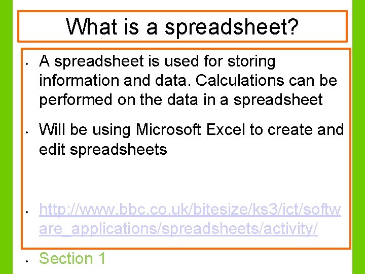 What is a spreadsheet? • • A spreadsheet is used for storing information and