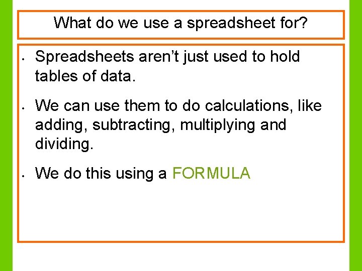 What do we use a spreadsheet for? • • • Spreadsheets aren’t just used