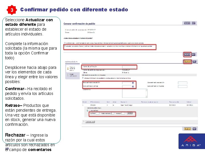 3 Confirmar pedido con diferente estado Seleccione Actualizar con estado diferente para establecer el