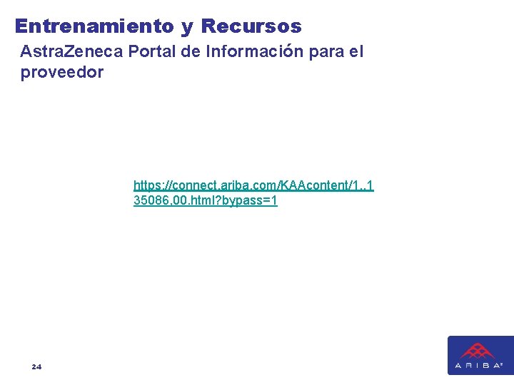 Entrenamiento y Recursos Astra. Zeneca Portal de Información para el proveedor https: //connect. ariba.